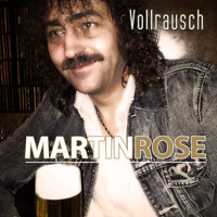Martin Rose - Vollrausch