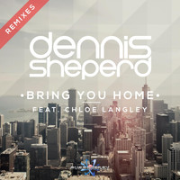 Dennis Sheperd feat. Chloe Langley - Bring You Home (Remixes)