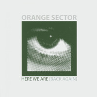 Orange Sector - Here We Are (Back Again) (Explicit)