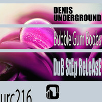 Denis Underground - Bubble Gum Boobs