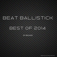 Beat Ballistick - Beat Ballistick - Best of 2014