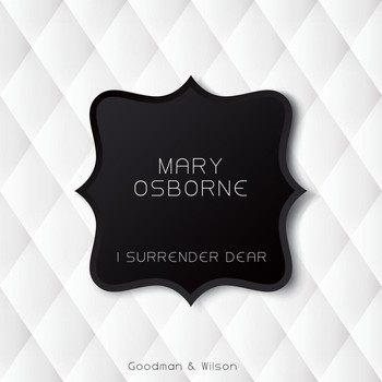 Mary Osborne - I Surrender Dear