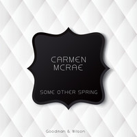 Carmen Mc Rae - Some Other Spring