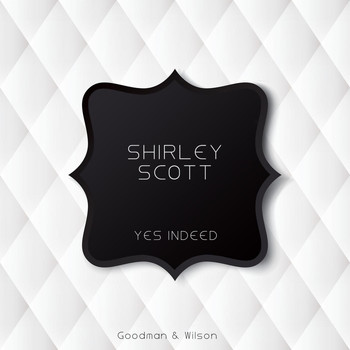 Shirley Scott - Yes Indeed