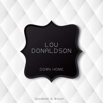 Lou Donaldson - Down Home