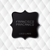 Francisco Pracanico - Loco Lindo
