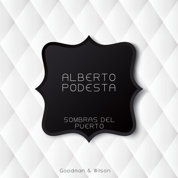 Alberto Podesta - Sombras Del Puerto
