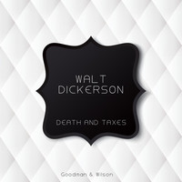 Walt Dickerson - Death and Taxes