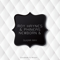 Roy Haynes & Phineas Newborn & Paul Chambers - Sugar Ray