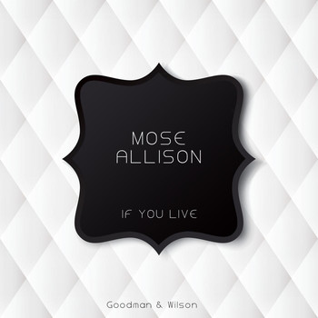Mose Allison - If You Live