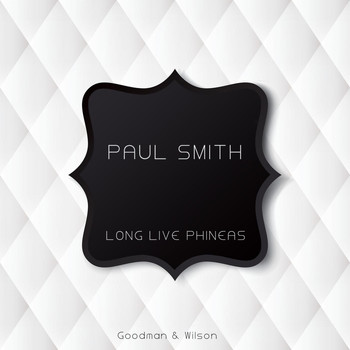 Paul Smith - Long Live Phineas