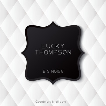 Lucky Thompson - Big Noise
