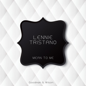 Lennie Tristano - Mean to Me
