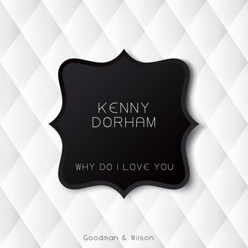 Kenny Dorham - Why Do I Love You