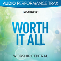 Worship Central - Worth It All (Audio Performance Trax)