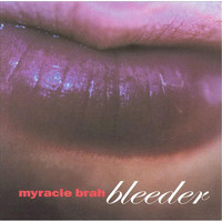 Myracle Brah - Bleeder
