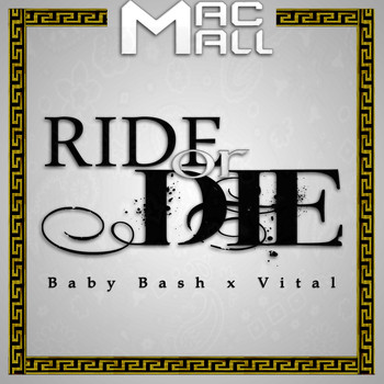 Mac Mall - Ride or Die (feat. Baby Bash & Vital) (Explicit)