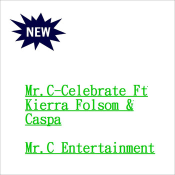 Mr. C - Mr.C: Celebrate (feat. Kierra Folsom & Caspa)
