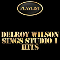 Delroy Wilson - Delroy Wilson Sings Studio 1 Hits Playlist