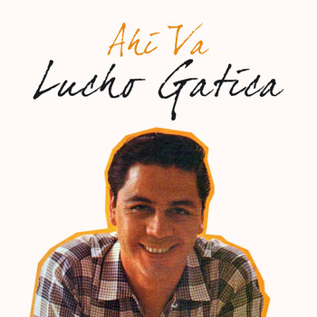 Lucho Gatica - Ahi Va