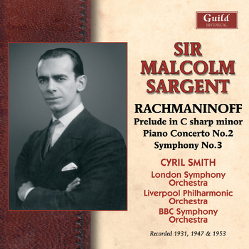 Sir Malcolm Sargent - Rachmaninoff: Prelud in C sharp minor, Piano Concerto No. 2, Symphony No. 5 (Recorded 1947 & 1949)