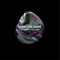 Zebra and Snake - We Belong to the Summer
