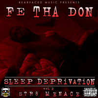 Fe Tha Don - Bearfaced Music Presents Sleep Deprivation Vol.2 Str8 Menace (Explicit)