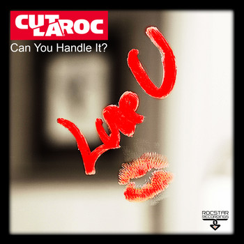 Cut La Roc - Can You Handle It? (Luv U)