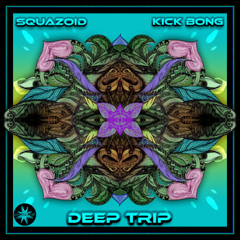 Kick Bong, Squazoid - Deep Trip