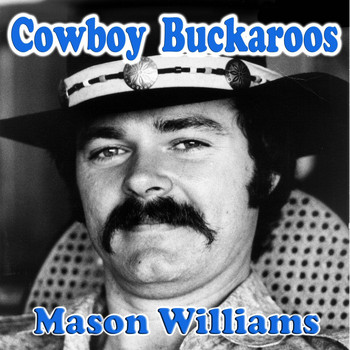 Mason Williams - Cowboy Buckaroos (feat. Byron Berline, Hal Blaine, Rick Cunha, Jerry Mills, Skip Conover & Don Whaley)