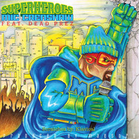 Mic Crenshaw - Superheroes (feat. Dead Prez)