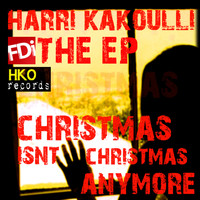 Harri Kakoulli - Christmas Isnt Christmas Anymore. The EP
