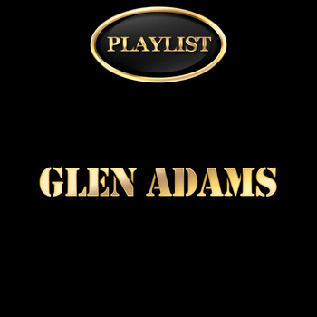 Glen Adams - Glen Adams Playlist