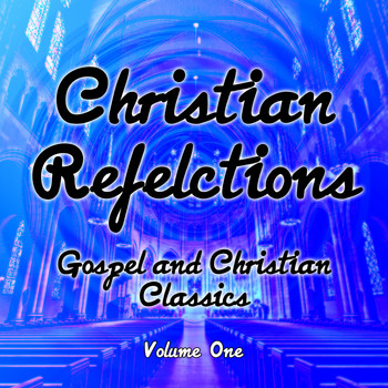 Various Artists - Christian Reflections - Gospel and Christian Classics, Vol. 1