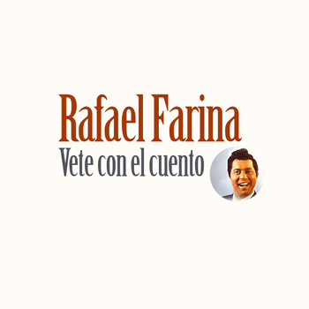 Rafael Farina - Vete Con el Cuento