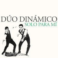 Dúo Dinámico - Solo para Mí