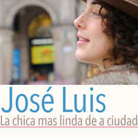 José Luis - La Chica Mas Linda de la Ciudad