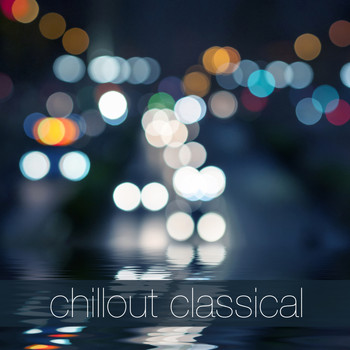 Various Artists - Chillout Classical