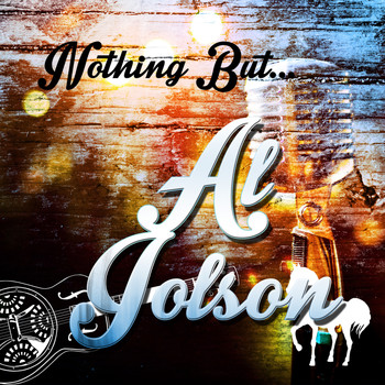 Al Jolson - Nothing but Al Jolson