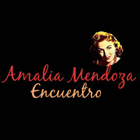 Amalia Mendoza - Encuentro