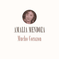 Amalia Mendoza - Mucho Corazon