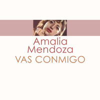 Amalia Mendoza - Vas Conmigo