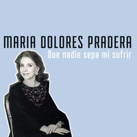 Maria Dolores Pradera - Que Nadie Sepa Mi Sufrir
