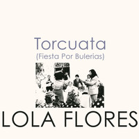 Lola Flores - Torcuata (Fiesta por Bulerias)