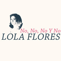 Lola Flores - No, No, No y No