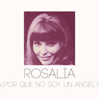 Rosalía - Por Que No Soy un Angel?