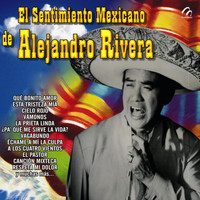 Alejandro Rivera - El Sentimiento Mexicano de Alejandro Rivera