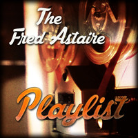 Fred Astaire - The Fred Astaire Playlist