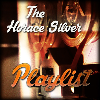 Horace Silver - The Horace Silver Playlist