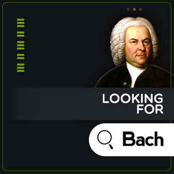 Johann Sebastian Bach - Looking for Bach